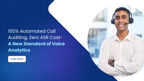 100% Automated Call Auditing, Zero ASR Cost- A New Standard of Voice Analytics