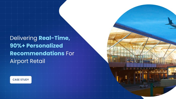 Delivering Real-Time, 90%+ Personalized Recommendations For Airport Retail